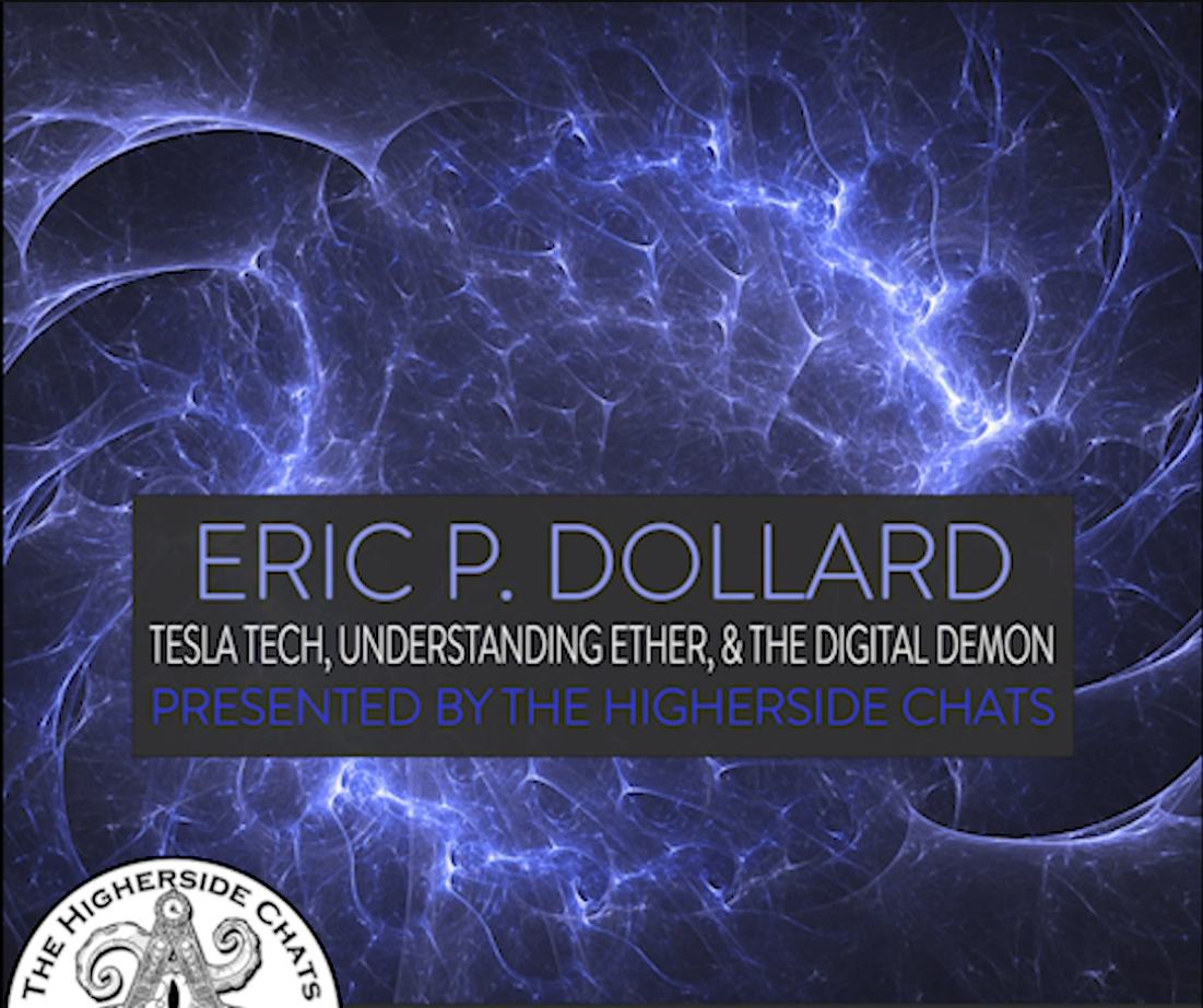Eric P. Dollard | Tesla Tech, Understanding Ether, & The Digital Demon
