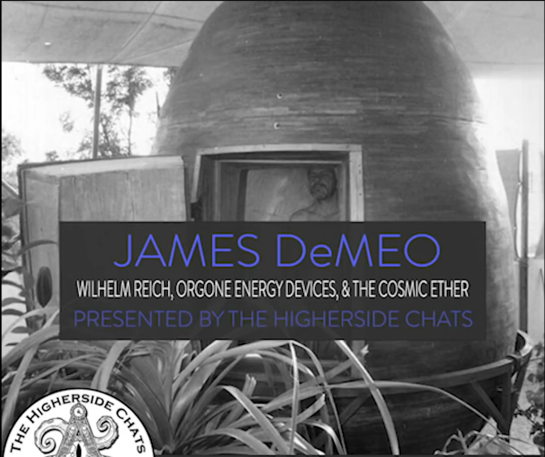 James DeMeo | Wilhelm Reich, Orgone Energy Devices, & The Cosmic Ether