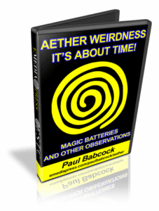 Aether Weirdness – It’s About Time! Magic Batteries And Other Observations