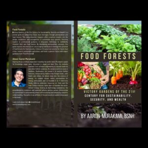 Food Forests – Victory Gardens Of The 21st Century For Sustainability, Security And Wealth