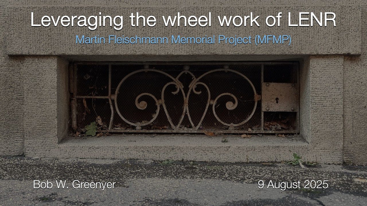 Leveraging the wheel work of LENR – Tesla Tech 2025 Presentation.