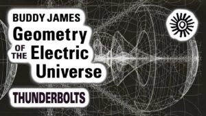 Buddy James: Geometry of the Electric Universe | Thunderbolts